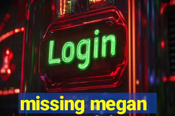 missing megan